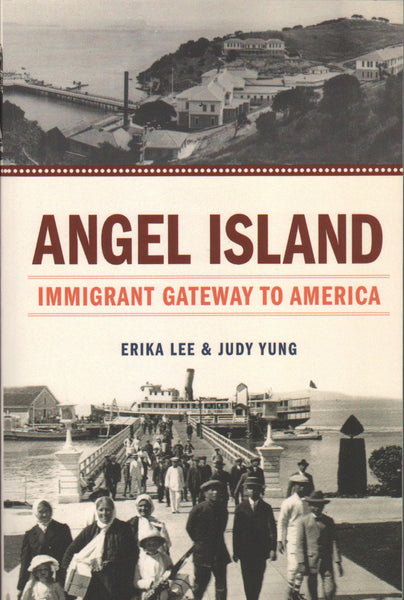 Angel Island: Immigrant Gateway to America