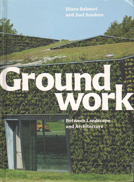 Groundwork: Between Landscape and Architecture