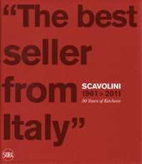 "The Best Seller from Italy": Scavolini 1961-2011 - 50 Years of Kitchens.