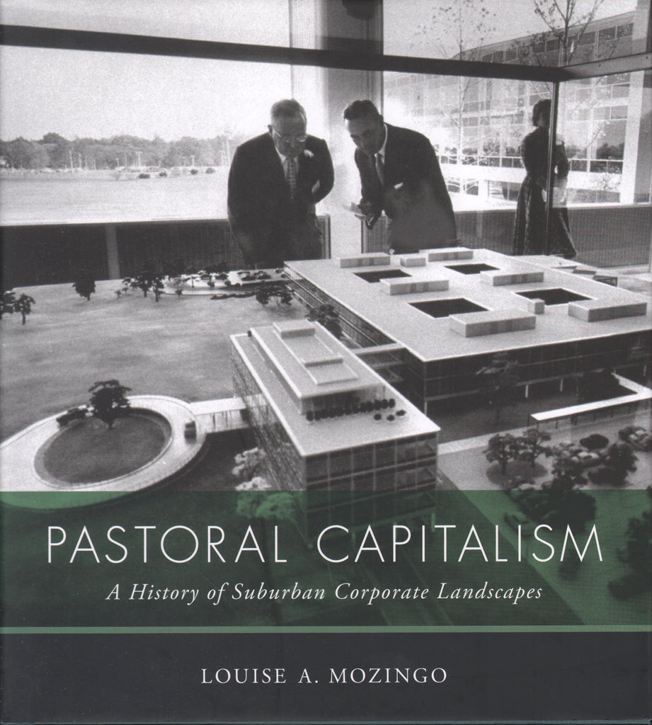 Pastoral Capitalism: A History of Suburban Corporate Landscapes