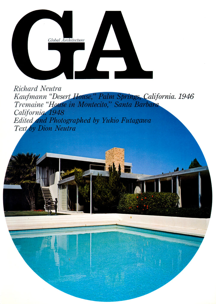 Global Architecture 8: Richard Neutra, Kaufmann "Desert House", Palm Springs, California. 1946, Tremaine "House in Montecito", Santa Barbara California. 1948