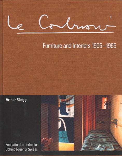 Le Corbusier: Furniture and Interiors 1905 - 1965