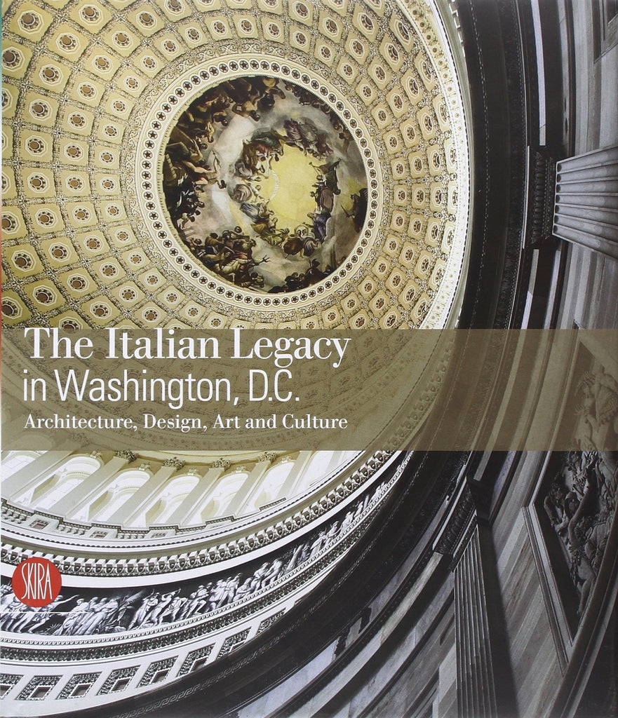 The Italian Legacy in Washington D.C.: Architecture, Design, Art, and Culture