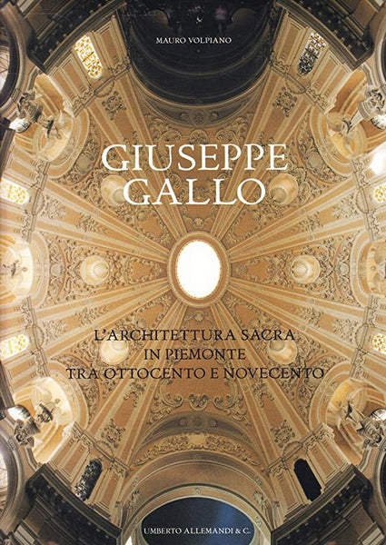 Giuseppe Gallo: L'Architettura Sacra in Piemonte Tra Ottocento e Novecento
