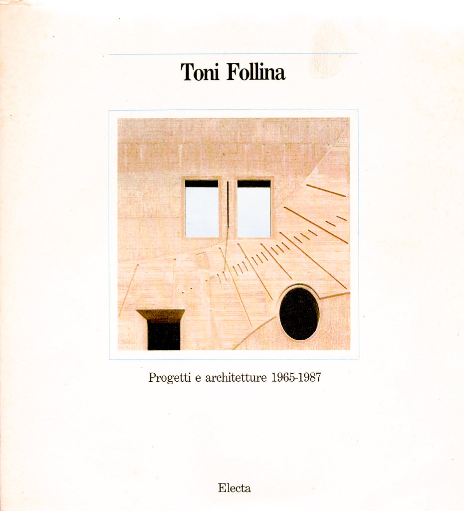 Toni Follina:  Progetti e architetture 1965-1987