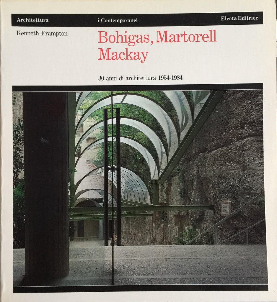 MARTORELL, BOHIGAS MACKAY: Trente ans d'architecture : 1954-1984