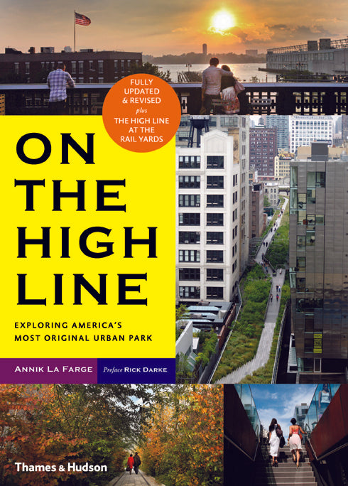 On the High Line: Exploring America's Most Original Urban Park, Revised Edition