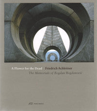 A Flower for the Dead: The Memorials of Bogdan Bogdanovic.