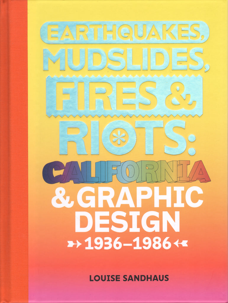 Earthquakes, Mudslides, Fires & Riots: California and Graphic Design 1936-1986