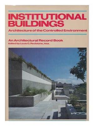 Institutional Buildings: Architecture of the Controlled Environment