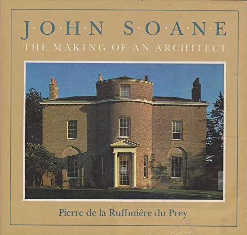 Sir John Soane: The Making of an Architect