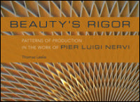Beauty's Rigor: Patterns of Production in the Work of Pier Luigi Nervi