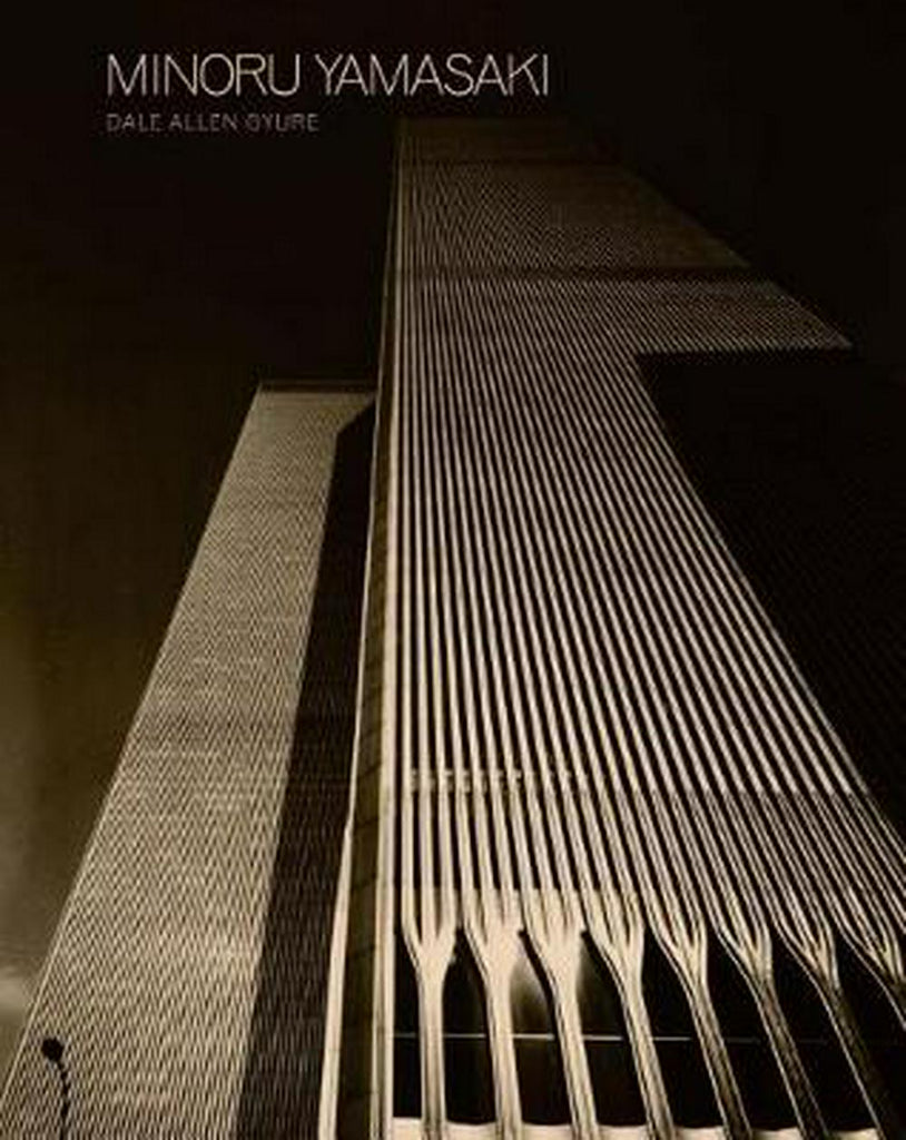 Minoru Yamasaki: Humanist Architecture for a Modernist World