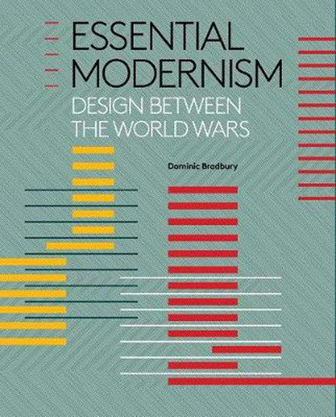 Essential Modernism: Design between the World Wars