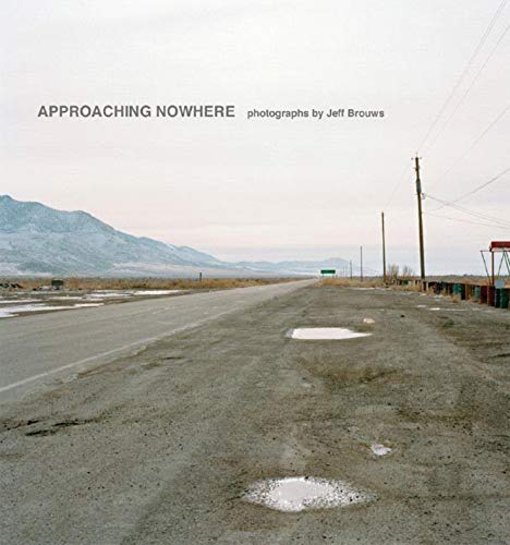 Approaching Nowhere: Photographs by Jeff Brouws