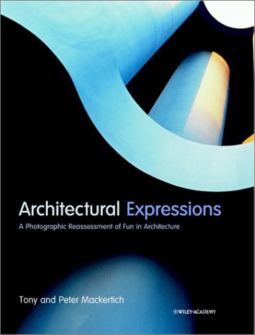 Architectural Expressions: A Photographic Reassesment of Fun in Architecture