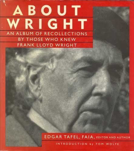 About Wright  An Album Of Recollections By Those Who Knew Frank Lloyd Wright