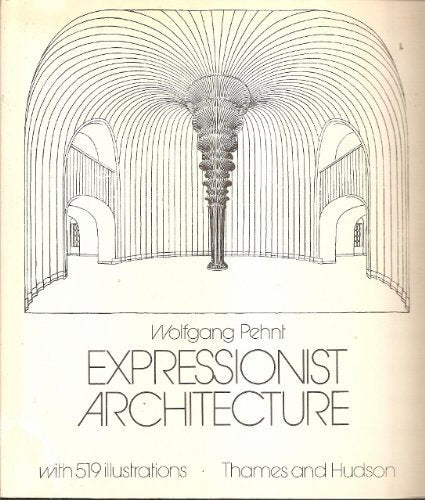 Expressionist Architecture in Drawings.