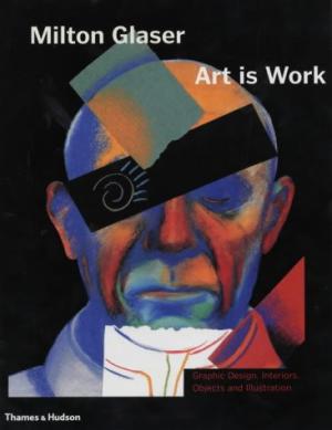 Milton Glaser: Art is Work.