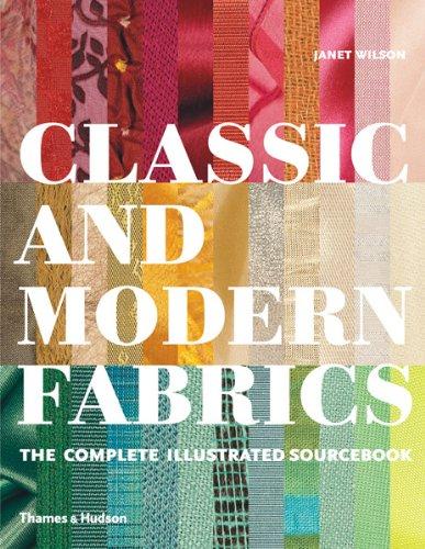 Classic And Modern Fabric  The Complete Illustrated Sourcebook