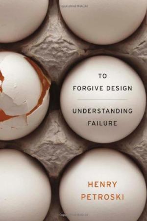 To Forgive Design: Understanding Failure