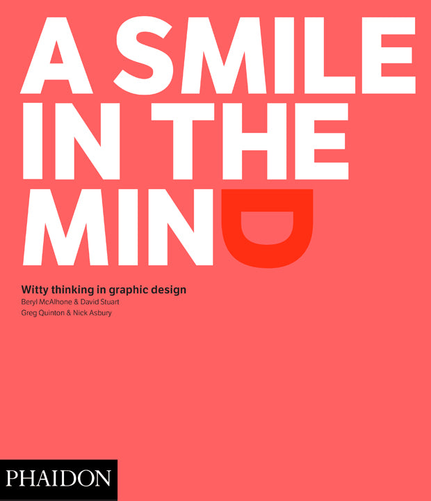 A Smile in the Mind: Witty Thinking in Graphic Design (Revised and Extended Edition).