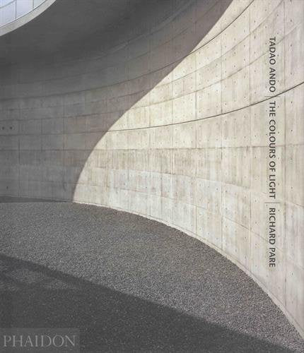 Tadao Ando - Richard Pare: The Colours of Light