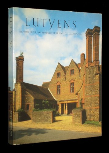 Lutyens: The Work of the English Architect Sir Edward Lutyens (1869-1944)