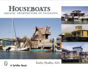 Houseboats: Aquatic Architecture of Sausalito