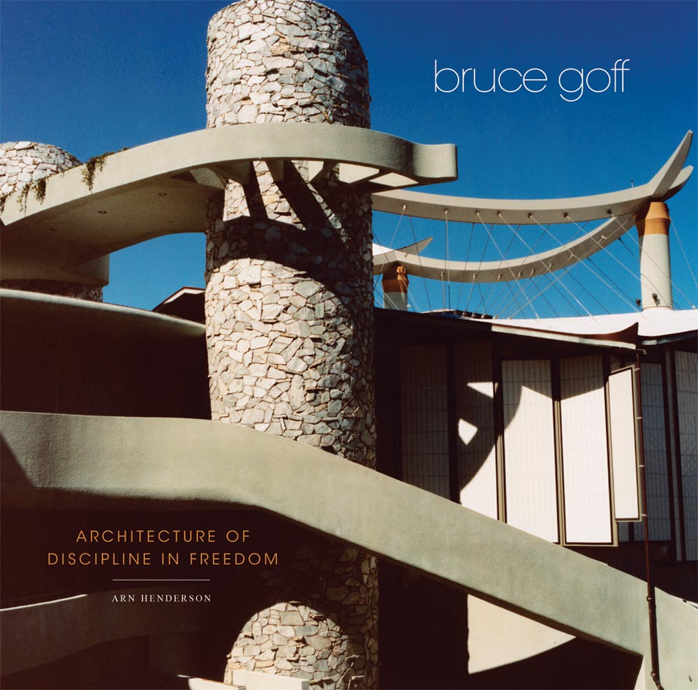 Bruce Goff  Architecture Of Discipline In Freedon