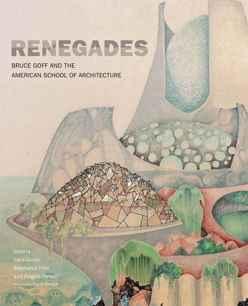 Renegades  Bruce Goff And The American School Of Architecture