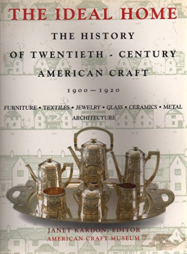 Ideal Home 1900-1920. The History of Twentieth-Century American Craft
