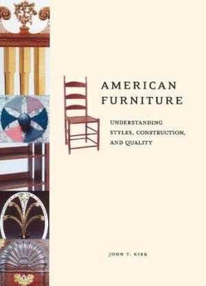 American Furniture: Understanding Styles, Construction, and Quality