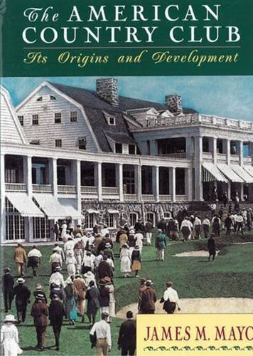 The American Country Club: Its Origins and Development.