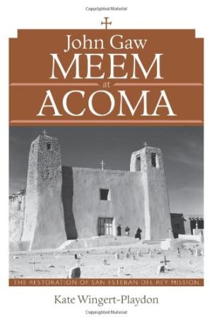John Gaw Meem at Acoma: The Restoration of San Esteban del Rey Mission
