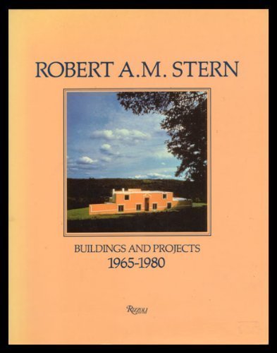 Robert A. M. Stern: Buildings and Projects 1965-1980