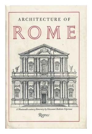 Architecture of Rome: A Nineteenth-century Itinerary by Giovanni Battista Cipriani