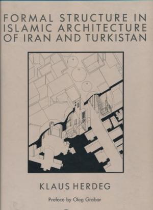 Formal Structure in Islamic Architecture of Iran and Turkistan