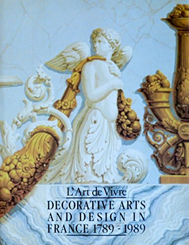 LÕArt de Vivre: Decorative Arts and Design in France 1789-1989