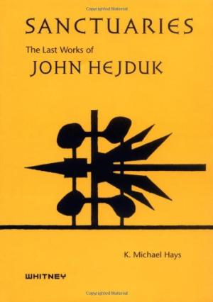 Sanctuaries: The Last Works of John Hejduk