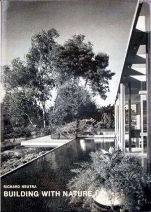 Building With Nature      Richard Neutra