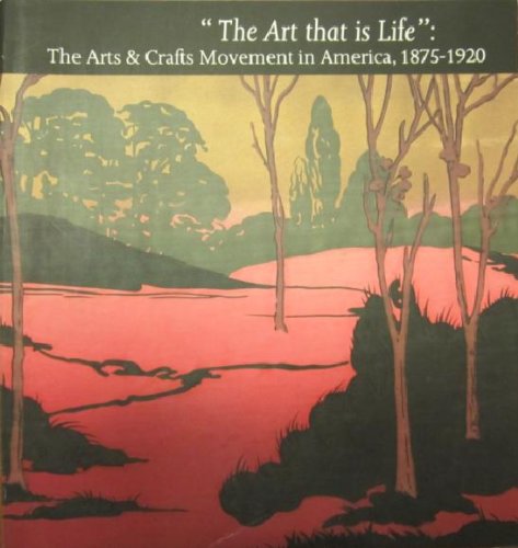 "The Art that is Life": The Arts & Crafts Movement in America