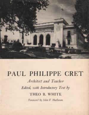 Paul Philippe Cret: Architect and Teacher