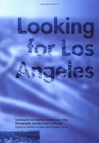 Looking for Los Angeles: Architecture, Film, Photography and the Urban Landscape