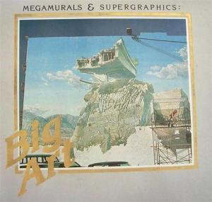 Big Art: Megamurals and Supergraphics