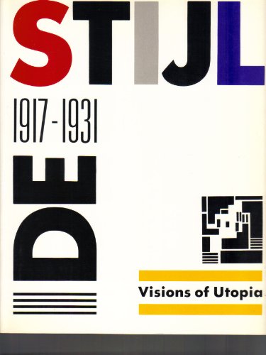 De Stijl 1917-1931: Visions of Utopia