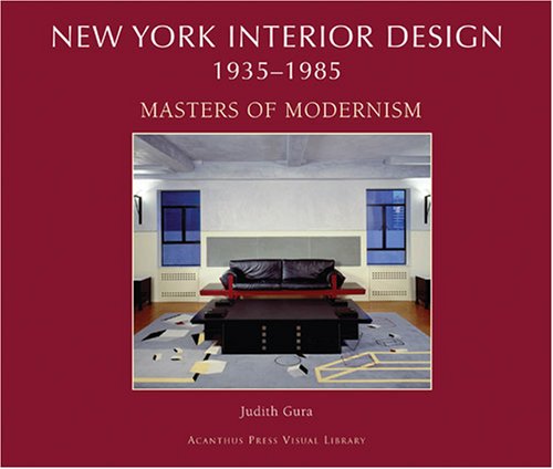 New York Interior Design, 1935-1985, Vol. 2: Masters of Modernism