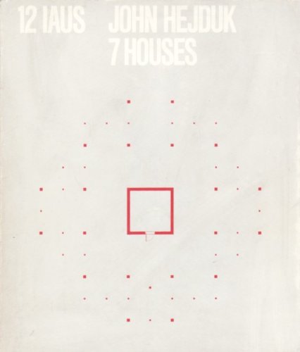 John Hejduk: 7 Houses