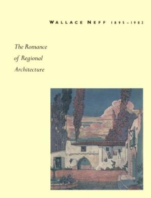 Wallace Neff 1895-1982: The Romance of Regional Architecture