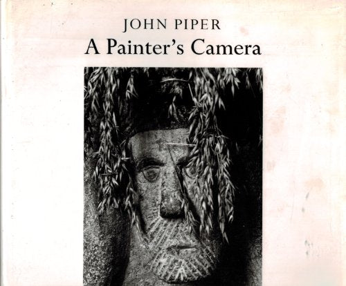 John Piper.  A Painter's Camera, 1935-1985